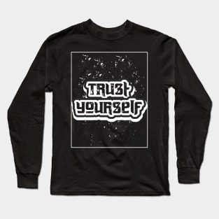 Trust Yourself Long Sleeve T-Shirt